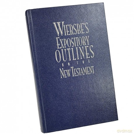 Wiersbe's Expository Outlines- New Testament: Chapter-By-Chapter Through the New Testament with One of Today's Most Respected Bible Teachers (Warren Wiersbe) - Wiersbe/Wiersbe [KSIĄŻKA]