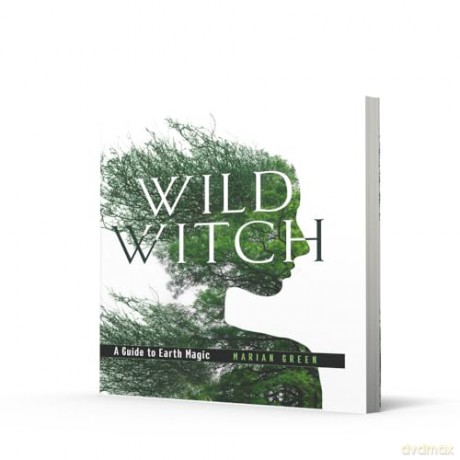 Wild Witch: A Guide to Earth Magic - Marian Green [KSIĄŻKA]