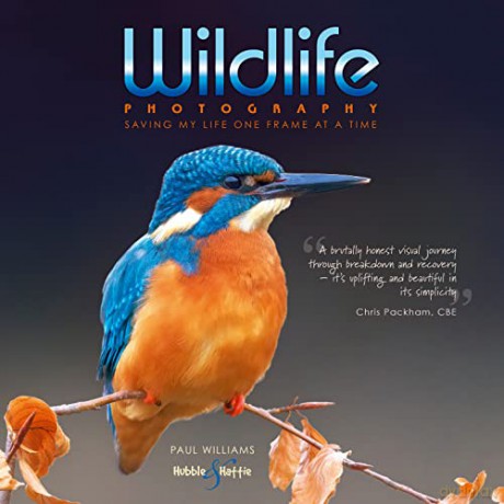 Wildlife photography: saving my life one frame at a time - Paul Williams [KSIĄŻKA]