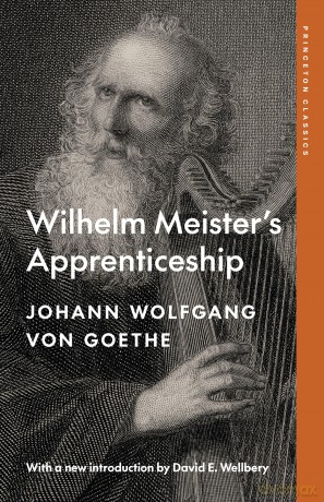 Wilhelm Meister's Apprenticeship: Princeton Classics Edition: 135 (Princeton Classics, 135) - Johann Wolfg Goethe [KSIĄŻKA]
