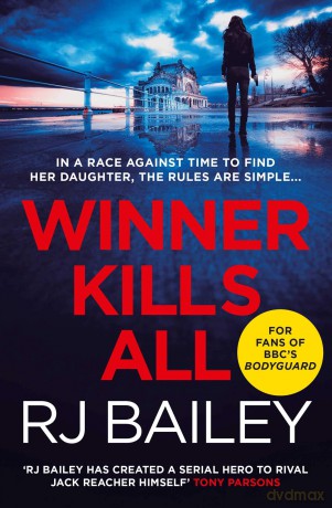 Winner Kills All: A fast-paced bodyguard thriller for fans of Killing Eve - R J Bailey [KSIĄŻKA]