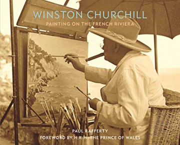 Winston Churchill: Painting on the French Riviera - Paul Rafferty [KSIĄŻKA]