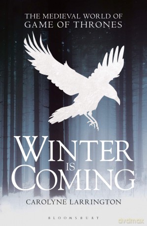 Winter is Coming: The Medieval World of Game of Thrones - Larrington Carolyne [KSIĄŻKA]