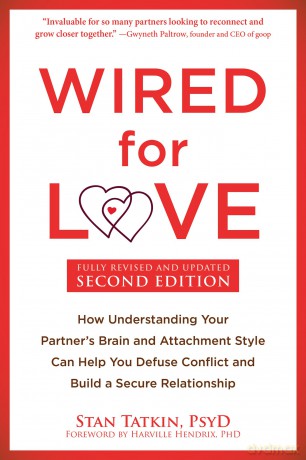 Wired for Love: How Understanding Your Partner's Brain and Attachment Style Can Help You Defuse Conflict and Build a Secure Relationship - Stan Tatkin [KSIĄŻKA]