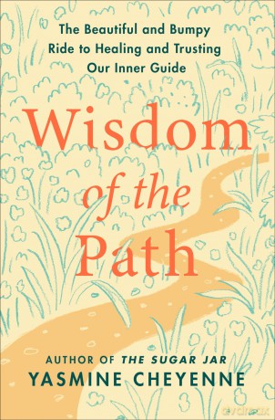 Wisdom of the Path: The Beautiful and Bumpy Ride to Healing and Trusting Our Inner Guide - Cheyenne Yasmine [KSIĄŻKA]