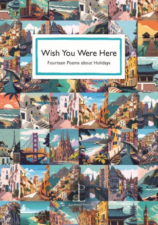 Wish You Were Here: Fourteen Poems about Holidays [KSIĄŻKA]