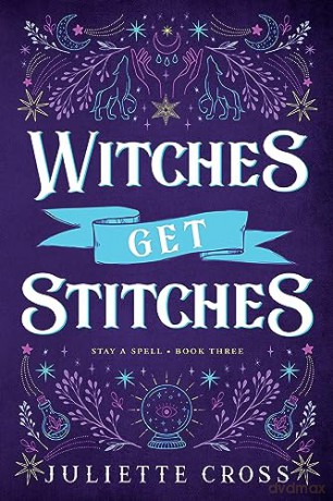 Witches Get Stitches: Stay a Spell Book 3 Volume 3 - Juliette Cross [KSIĄŻKA]
