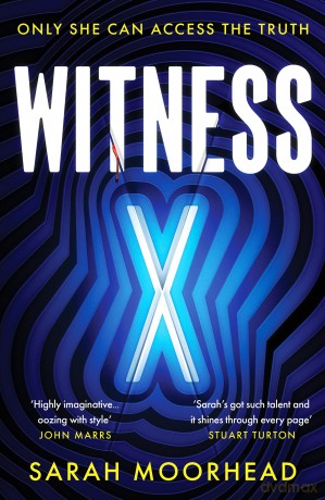 Witness X: A totally gripping speculative crime thriller - Sarah Moorhead [KSIĄŻKA]