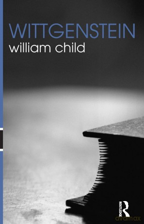 Wittgenstein (The Routledge Philosophers) - William Child [KSIĄŻKA]