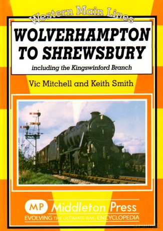 Wolverhampton to Shrewsbury: Including the Kingswinford Branch (Western Main Line) - Vic Mitchell [KSIĄŻKA]