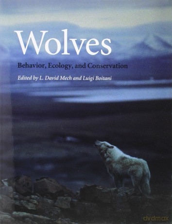 Wolves - Behavior, Ecology and Conservation [KSIĄŻKA]