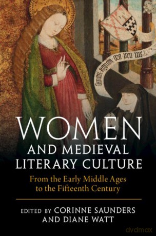 Women and Medieval Literary Culture: From the Early Middle Ages to the Fifteenth Century - Corinne Saunders [KSIĄŻKA]
