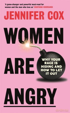 Women Are Angry: Why Your Rage is Hiding and How to Let it Out - Jennifer Cox [KSIĄŻKA]