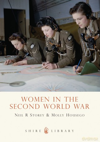 Women in the Second World War: 613 (Shire Library) - Neil Storey [KSIĄŻKA]