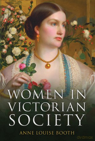Women in Victorian Society - Anne Louise Booth [KSIĄŻKA]