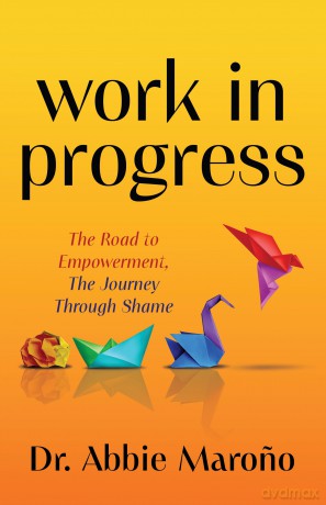 Work in Progress: The Road to Empowerment, The Journey Through Shame [KSIĄŻKA]