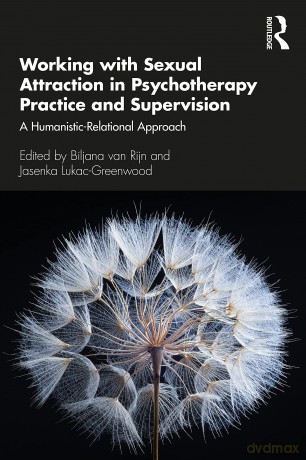 Working with Sexual Attraction in Psychotherapy Practice and Supervision: A Humanistic-Relational Approach - Biljana Rijn [KSIĄŻKA]