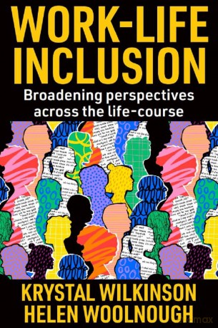Work-Life Inclusion: Broadening perspectives across the life-course - Krystal Wilkinson [KSIĄŻKA]