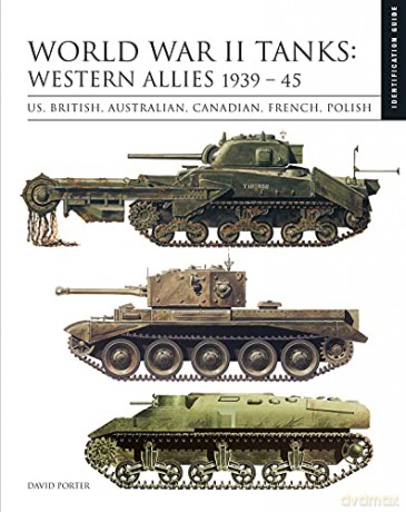 World War II Tanks: Western Allies 1939-45: US, British, Australian, Canadian, French, Polish (Essential Identification Guide) - David Porter [KSIĄŻKA]