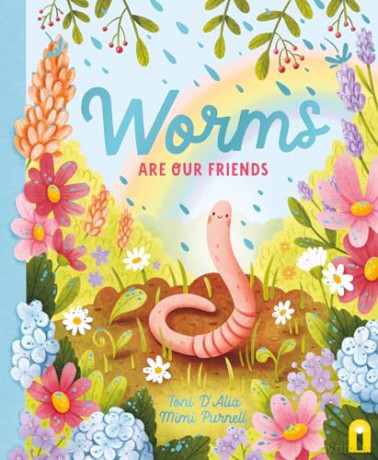 Worms Are Our Friends (Our Friends in the Garden) - Toni D'alia [KSIĄŻKA]