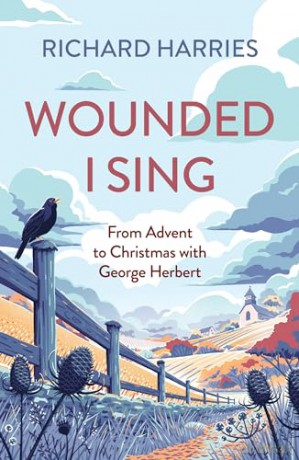 Wounded I Sing: From Advent to Christmas with George Herbert - Richard Harries [KSIĄŻKA]