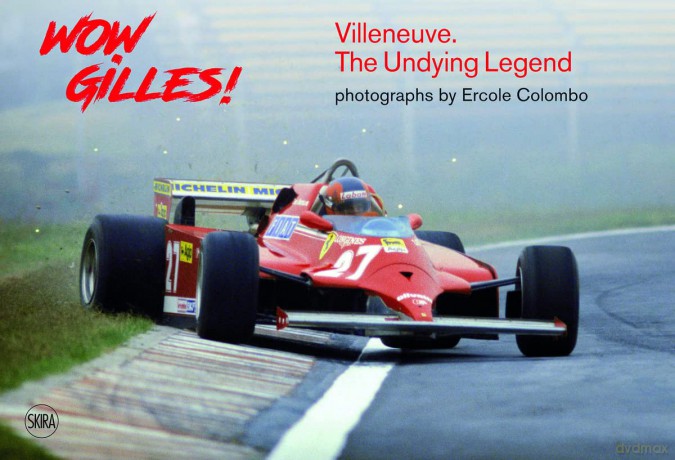 Wow Gilles!: Villeneuve. The Undying Legend - Giorgio Terruzzi [KSIĄŻKA]
