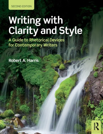 Writing with Clarity and Style: A Guide to Rhetorical Devices for Contemporary Writers - Robert A. Harris [KSIĄŻKA]
