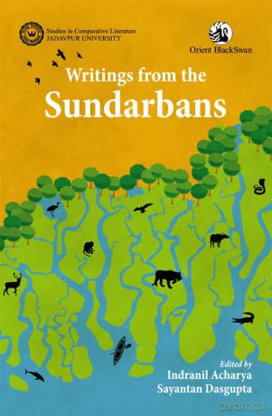 Writings from the Sundarbans (Studies in Comparative Literature, Jadavpur University) - Indranil Acharya [KSIĄŻKA]