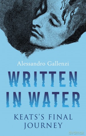 Written in Water: Keats's final Journey - Alessandro Gallenzi [KSIĄŻKA]