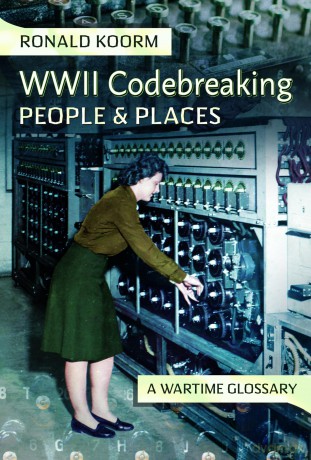 WW2 Codebreaking People and Places: A Wartime Glossary - Ronald Koorm [KSIĄŻKA]