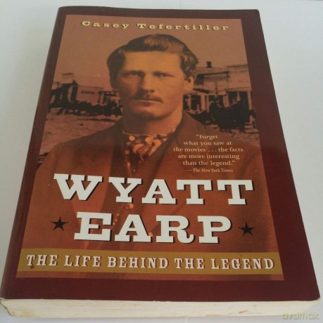 Wyatt Earp: The Life Behind the Legend - Casey Tefertiller [KSIĄŻKA]