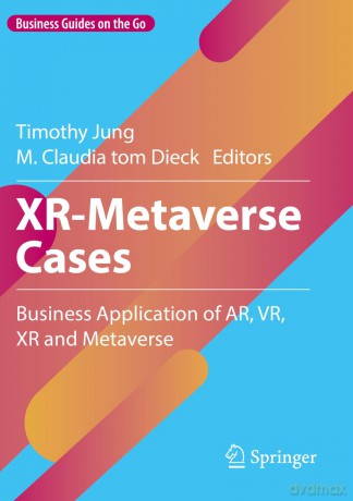 XR-Metaverse Cases: Business Application of AR, VR, XR and Metaverse (Business Guides on the Go) - Timothy Jung [KSIĄŻKA]