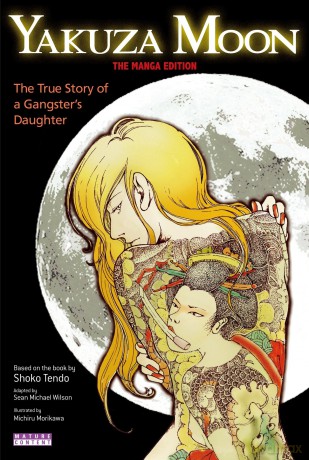Yakuza Moon: True Story of a Gangster's Daughter (The Manga Edition): The True Story of a Gangster's Daughter Manga Edition - Shoko Tendo [KOMIKS]