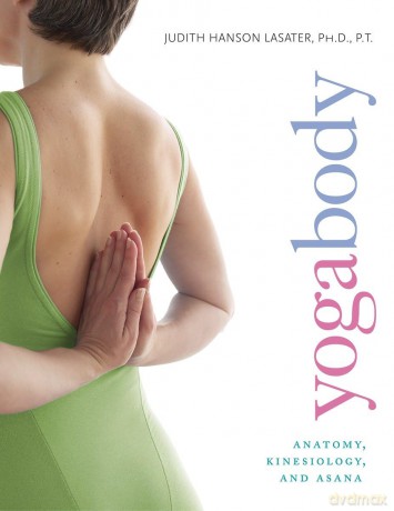 Yogabody: Anatomy, Kinesiology, and Asana - Judith Hans Lasater [KSIĄŻKA]