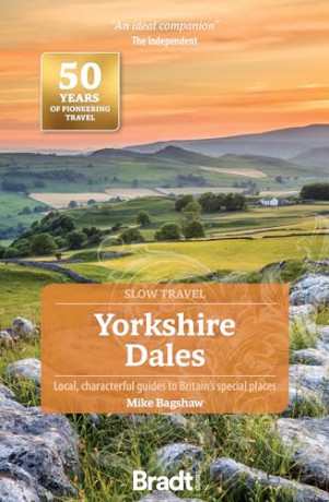 Yorkshire Dales (Slow Travel): Local, Characterful Guides to Britain's Special Places (Bradt Travel Guides) (Bradt Travel Guides (Slow Travel series)) - Mike Bagshaw [KSIĄŻKA]