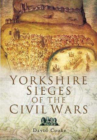 Yorkshire Sieges of the Civil Wars - David Cooke [KSIĄŻKA]