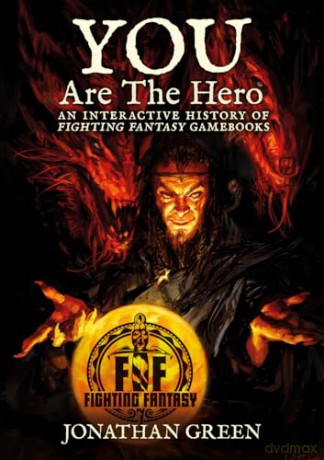 You Are The Hero: An Interactive History of Fighting Fantasy Gamebooks: 2 (Snowbooks Fantasy Histories) - Jonathan Green [KSIĄŻKA]