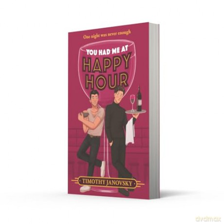 You Had Me At Happy Hour: A brand-new TikTok rom-com for 2024, perfect for fans of male-male, workplace, opposites attract romance! - Timothy Janovsky [KSIĄŻKA]