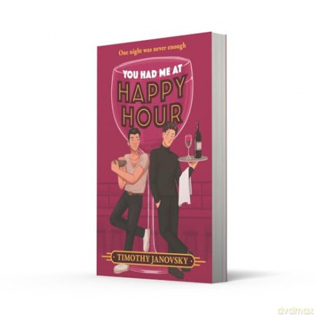 You Had Me At Happy Hour: A brand-new TikTok rom-com for 2024, perfect for fans of male-male, workplace, opposites attract romance! - Timothy Janovsky [KSIĄŻKA]