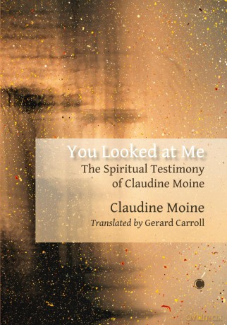 You Looked At Me: The Spiritual Testimony of Claudine Moine [KSIĄŻKA]