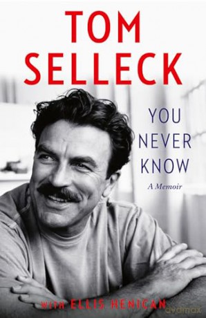 You Never Know: The new 2024 memoir from the beloved Hollywood actor and star of Magnum P.I. - Tom Selleck [KSIĄŻKA]