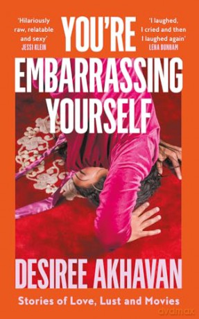 You're Embarrassing Yourself - Desiree Akhavan [KSIĄŻKA]