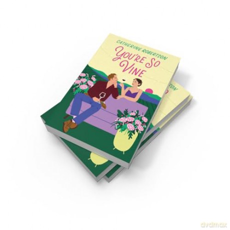 YOU'RE SO VINE: A charming small town romance perfect for fans of Virgin River and Sweet Magnolias!: Book 2 (Flora Valley) - Catherine Robertson [KSIĄŻKA]