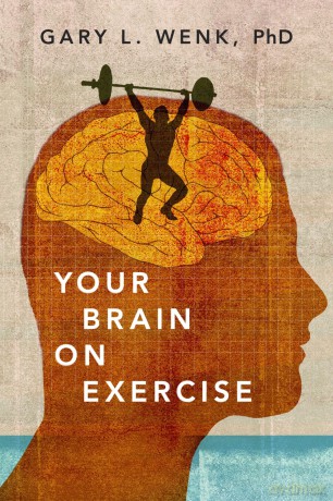 Your Brain on Exercise - Gary L. Wenk [KSIĄŻKA]
