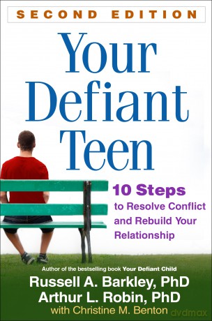 Your Defiant Teen, Second Edition: 10 Steps to Resolve Conflict and Rebuild Your Relationship - Barkley [KSIĄŻKA]