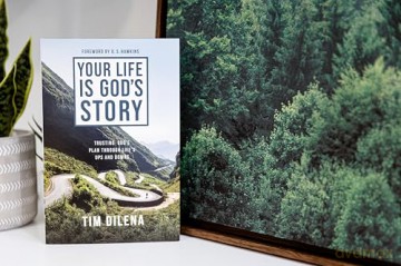 Your Life is God's Story: Trusting God's Plan Through Life's Ups and Downs - Dilena Tim [KSIĄŻKA]