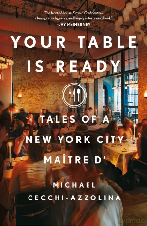 Your Table Is Ready: Tales of a New York City Maître D' - Michael Cecchi-Azzol [KSIĄŻKA]