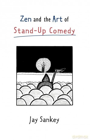Zen and the Art of Stand-Up Comedy (Theatre Arts (Routledge Paperback)) - Jay Sankey [KSIĄŻKA]
