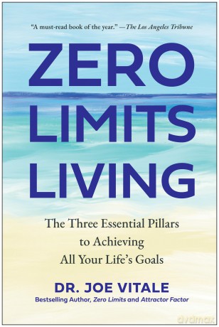 Zero Limits Living: The Three Essential Pillars to Achieving All Your Life's Goals - Joe Vitale [KSIĄŻKA]