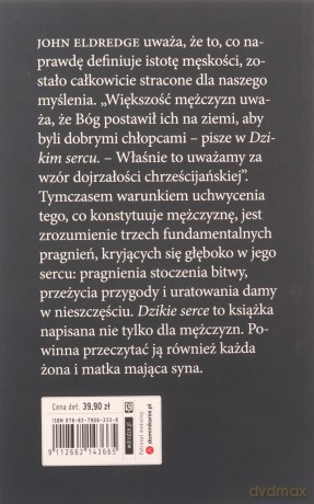 Dzikie serce Tęsknoty męskiej duszy - John Eldredge [KSIĄŻKA]
